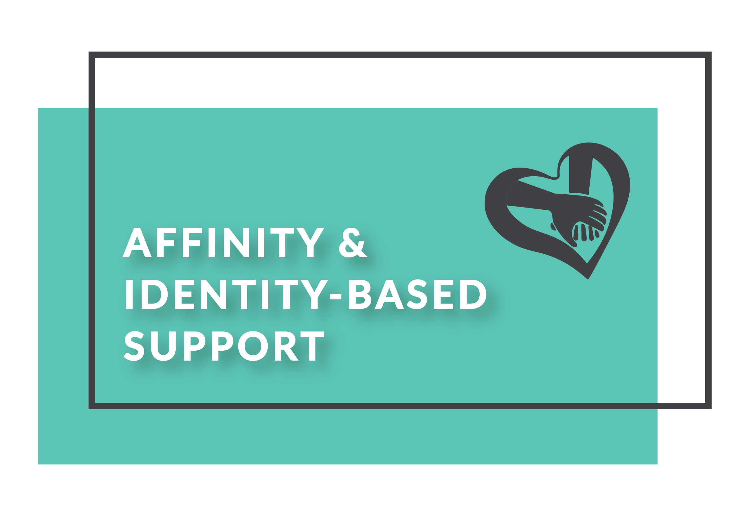 Affinity and Identity Based Support